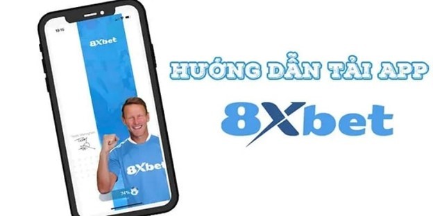 Tải 8xbet và hướng dẫn cài đặt, sử dụng app