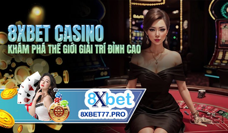 Khám Phá Tại Sao Sảnh 8xbet Là Lựa Chọn Hoàn Hảo Cho Mọi Người Chơi