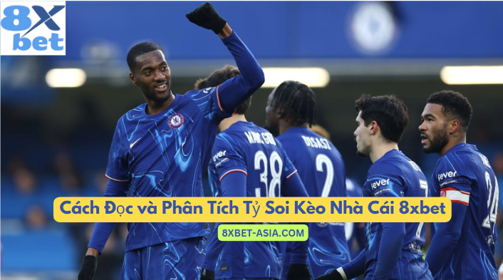 Hướng dẫn cách đọc và phân tích tỷ soi kèo nhà cái 8xbet giúp người chơi đặt cược hiệu quả và nâng cao tỷ lệ chiến thắng