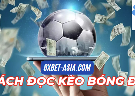 Cách Đọc Kèo Bóng Đá 8xbet Dành Cho Người Mới Bắt Đầu?