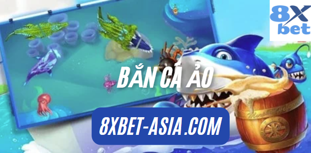 Trải nghiệm game bắn cá ảo thú vị nhất tại 8xbet với phần thưởng hấp dẫn